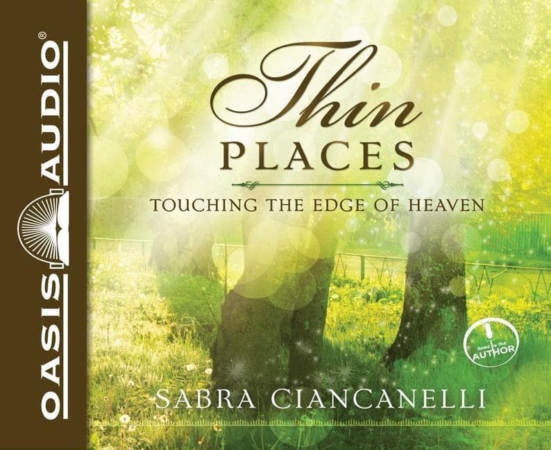 Thin Places: Touching the Edge of Heaven