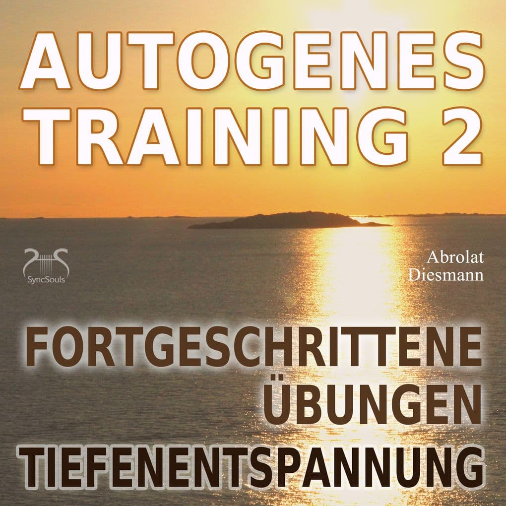 Autogenes Training 2 - Fortgeschrittene Übungen der konzentrativen Selbstentspannung