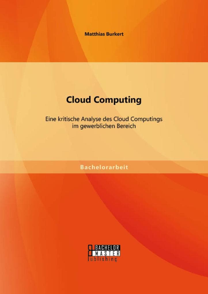 Cloud Computing: Eine kritische Analyse des Cloud Computings im gewerblichen Bereich