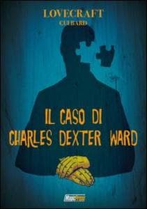 Lovecraft. Il caso di Charles Dexter Ward