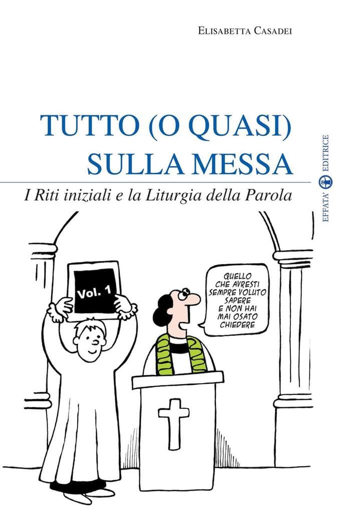 Casadei, E: Tutto (o quasi) sulla messa. I riti iniziali e l