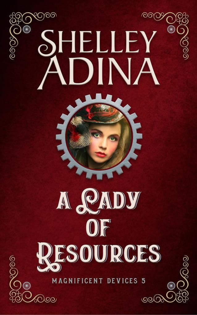 A Lady of Resources: A steampunk adventure novel (Magnificent Devices, #5)