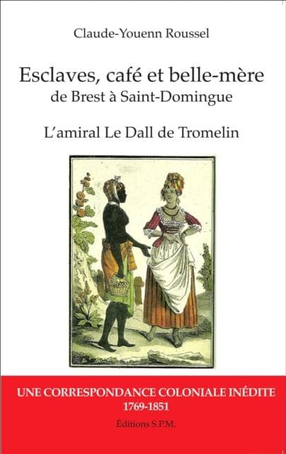Esclaves, cafe et belle-mere, de Brest a Saint-Domingue