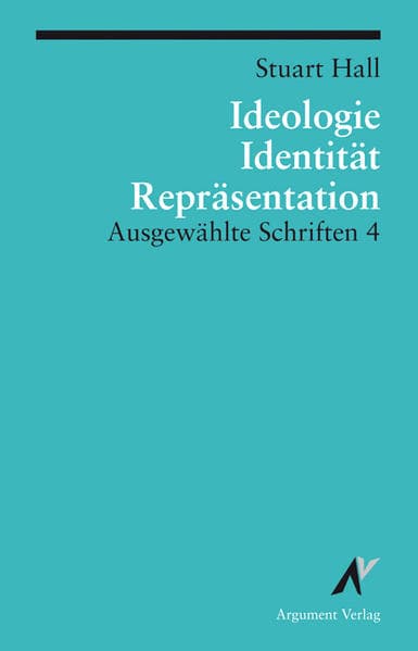 Ausgewählte Schriften 4. Identität, Ideologie und Repräsentation