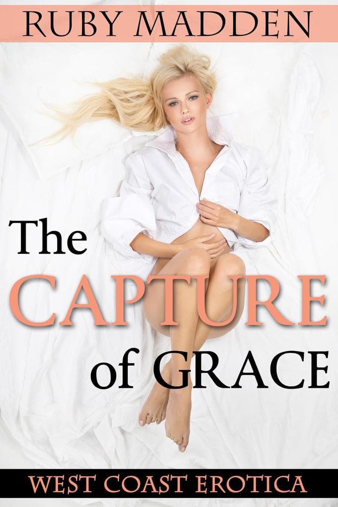 The Capture of Grace (West Coast Erotica, #2)