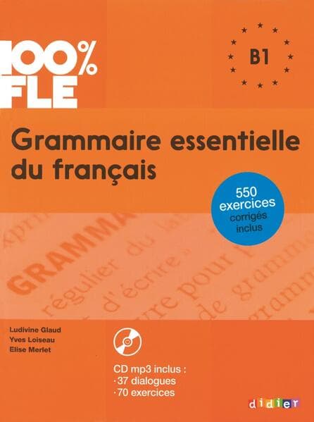 100% FLE B1 Grammaire essentielle du français