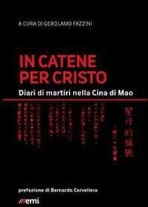 In catene per Cristo. Diari di martiri nella Cina di Mao
