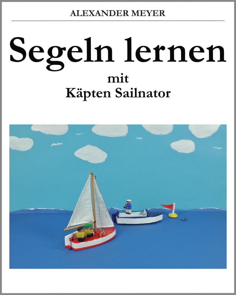 Segeln lernen mit Käpten Sailnator