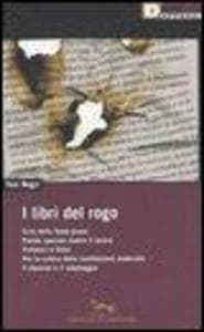 I libri del rogo. Crisi dello Stato-piano,Partito operaio contro il lavoro,Proletari e Stato,Per la critica della costituzione materiale-Il dominiio e il sabotaggio