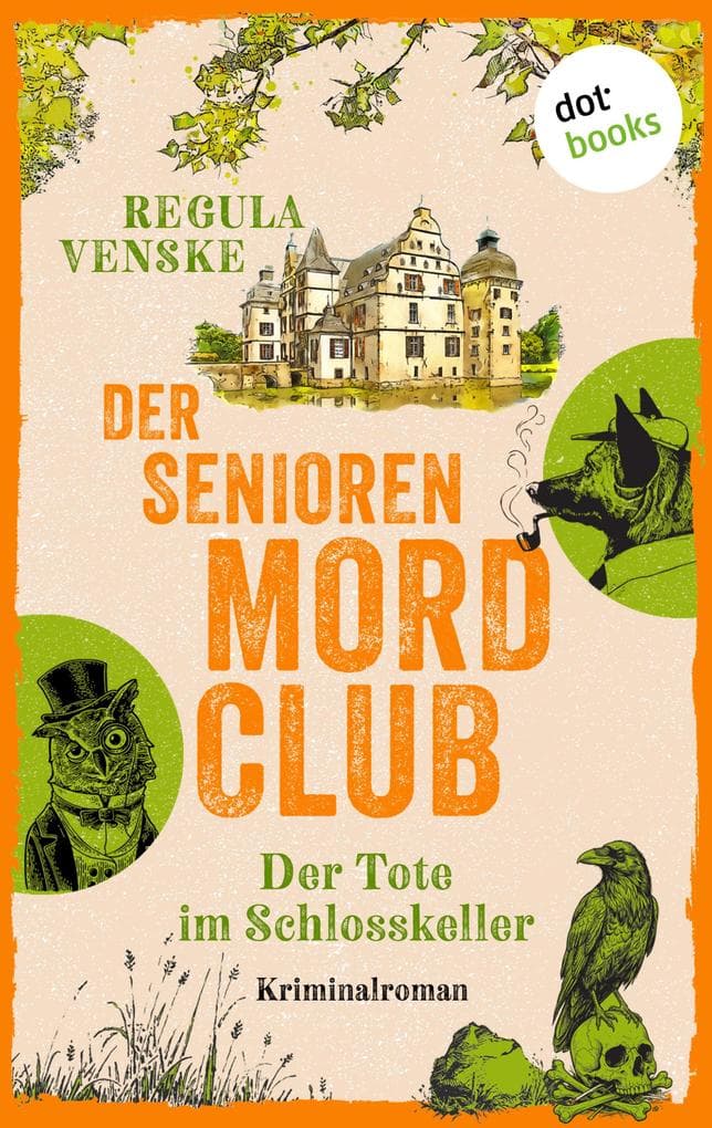 Der Seniorenmordclub: Der Tote im Schlosskeller - oder: Die garstigen Greise