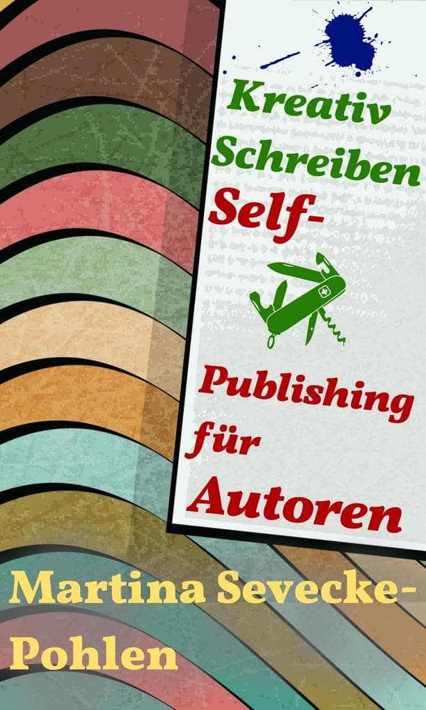 Kreativ Schreiben. Self-Publishing für Autoren