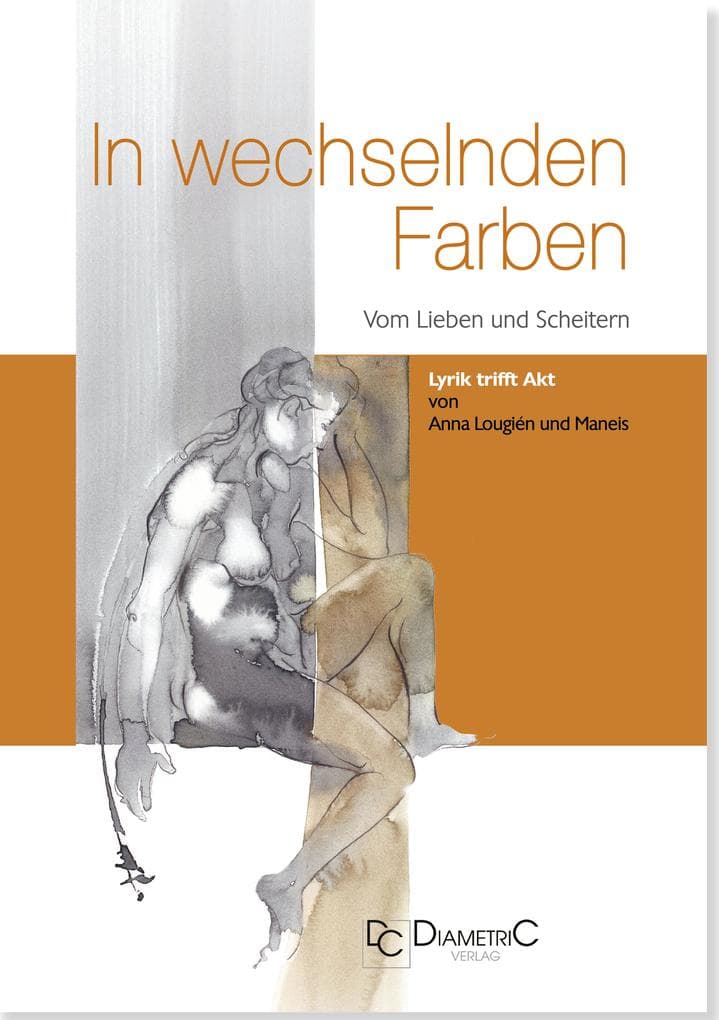 In wechselnden Farben - Vom Lieben und Scheitern