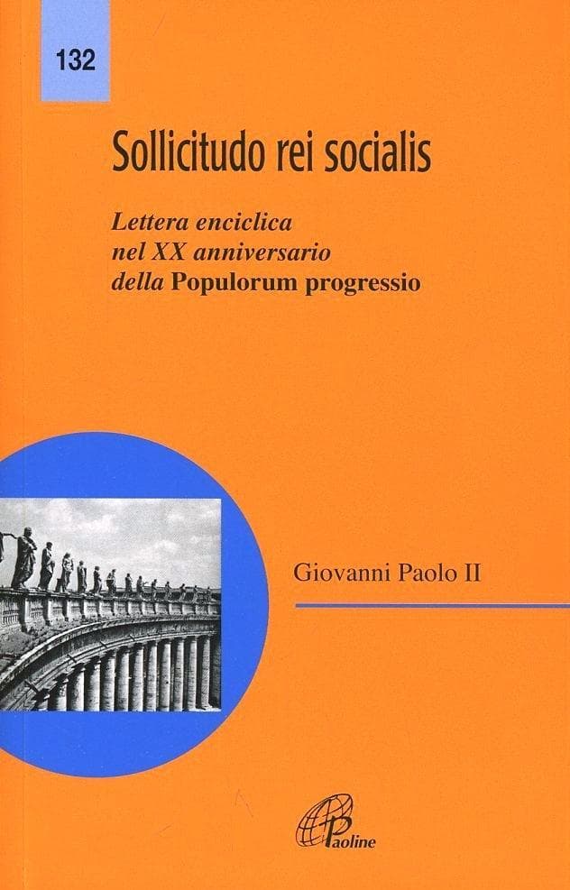 Sollicitudo rei socialis. Lettera enciclica nel 20º Anniversario della Populorum progressio