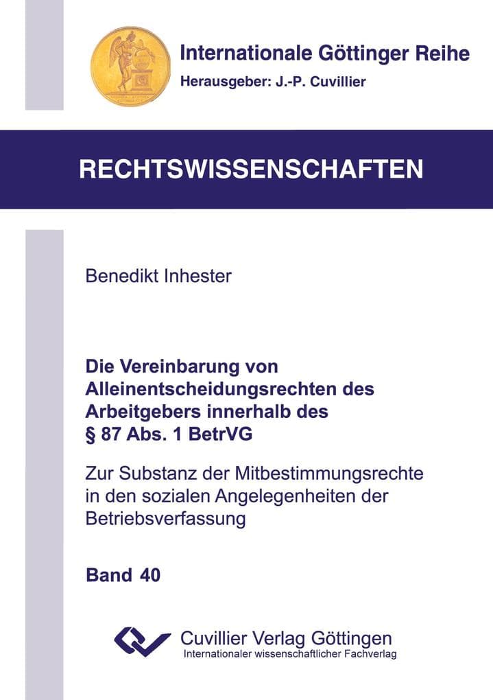 Die Vereinbarung von Alleinentscheidungsrechten des Arbeitgebers innerhalb des § 87 Abs. 1 BetrVG