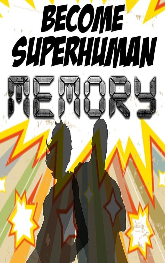 Increase your Memory: Improve your Memory Power with Become Superhuman