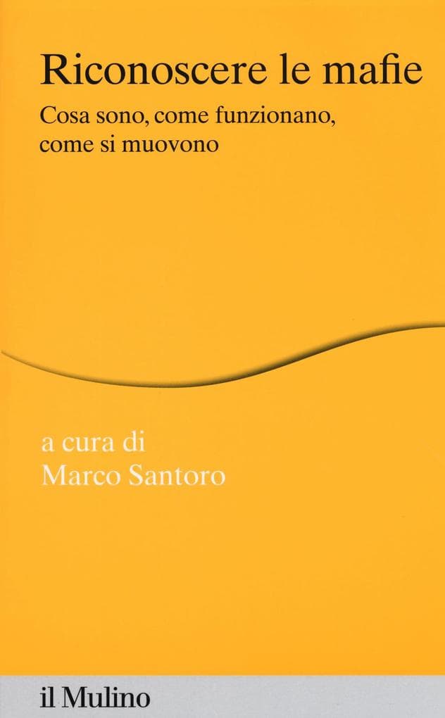 Riconoscere le mafie. Cosa sono, come funzionano, come si muovono