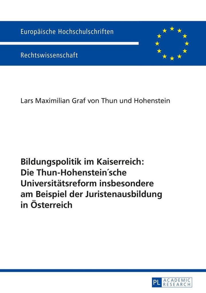 Bildungspolitik im Kaiserreich: Die Thun-Hohenstein'sche Universitätsreform insbesondere am Beispiel der Juristenausbildung in Österreich