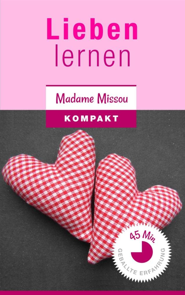Lieben lernen - Wie Sie Trennungsangst, Eifersucht, Bindungsangst & Co. besiegen!