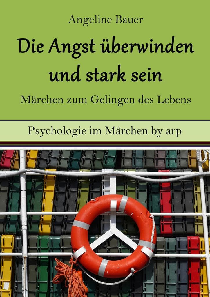 Angst überwinden und stark sein - Märchen zum Gelingen des Lebens