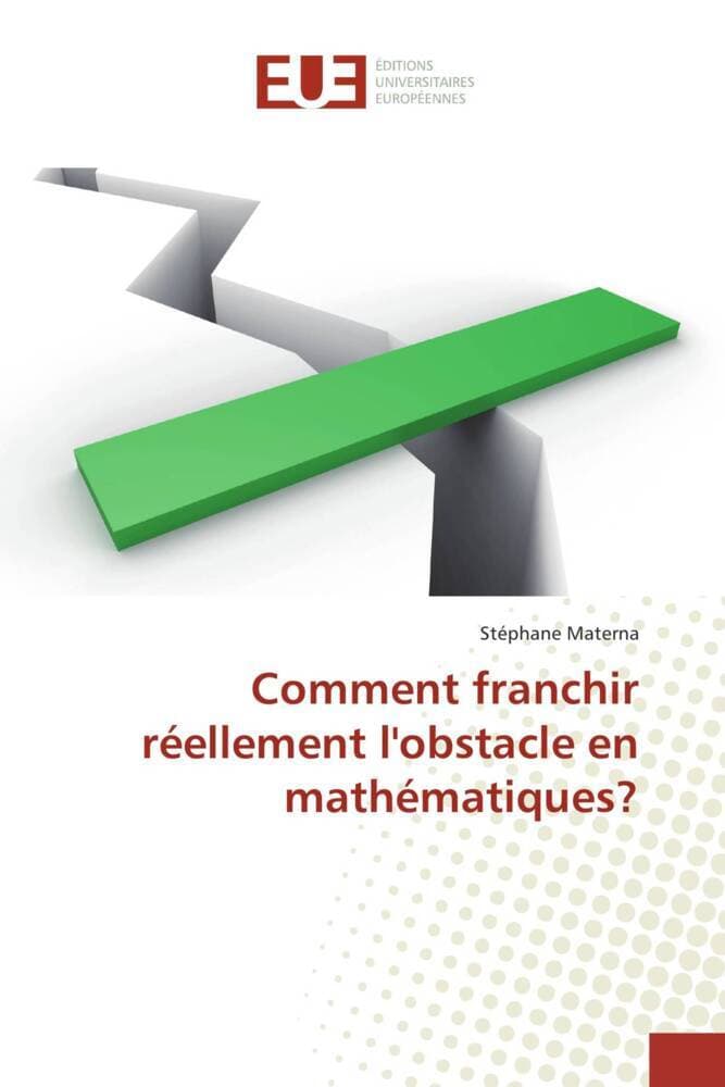Comment franchir réellement l'obstacle en mathématiques?