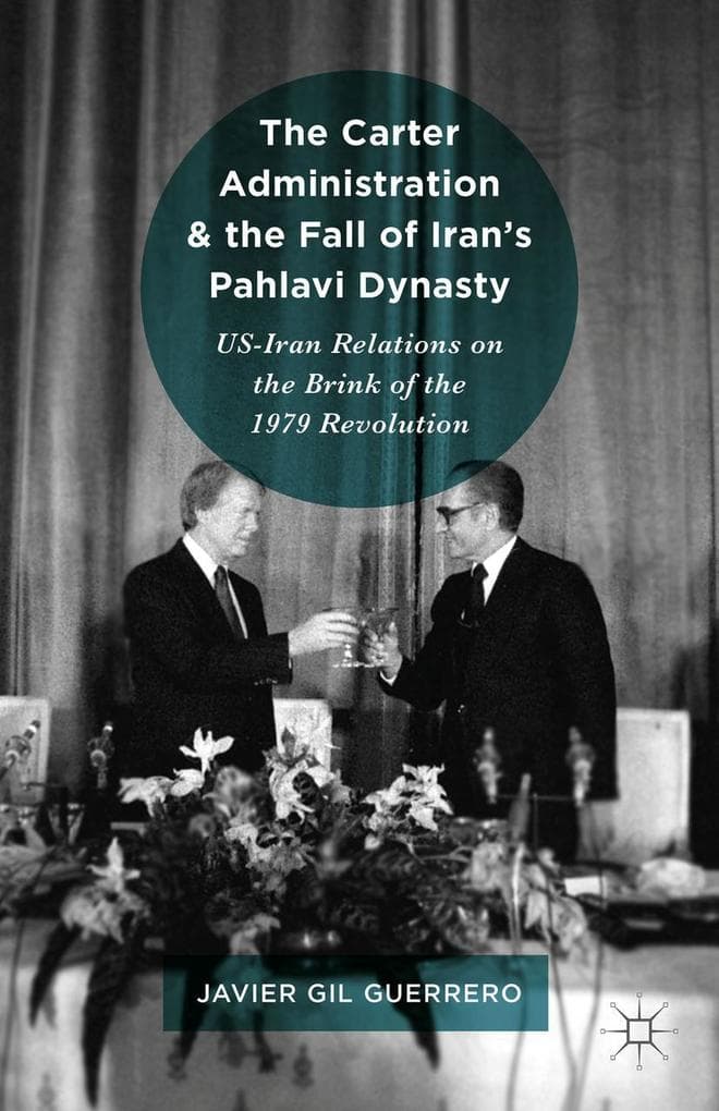 The Carter Administration and the Fall of Iran's Pahlavi Dynasty