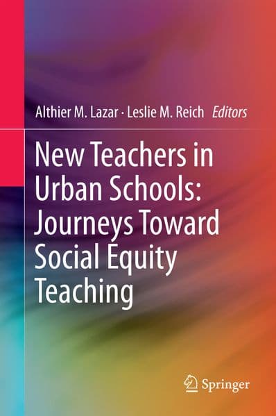 New Teachers in Urban Schools: Journeys Toward Social Equity Teaching