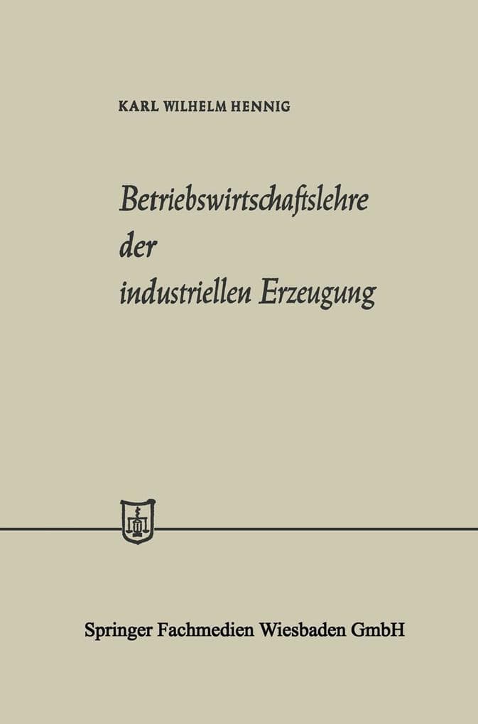 Betriebswirtschaftslehre der industriellen Erzeugung