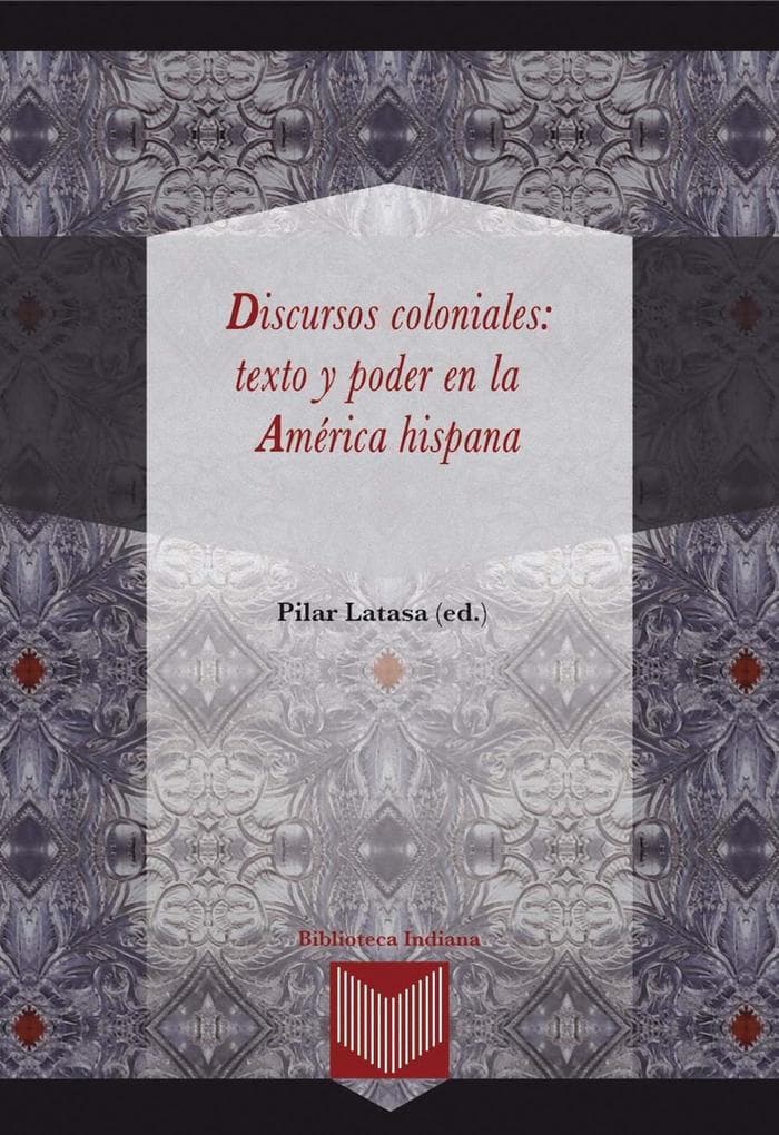 Discursos coloniales: texto y poder en la América hispana