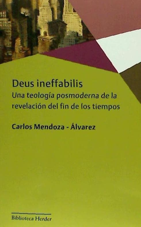Deus ineffabilis : una teología posmoderna de la revelación del fin de los tiempos