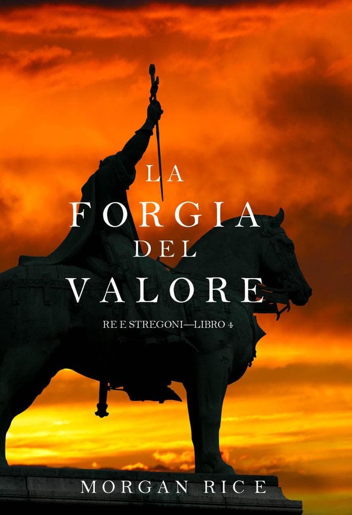 La Forgia del Valore (Re e Stregoni-Libro 4)
