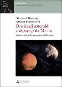 Oro dagli asteroidi e asparagi da Marte. Realtà e miti dell'esplorazione dello spazio