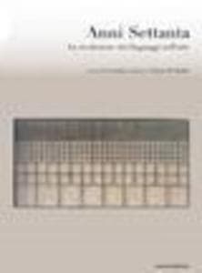 Anni Settanta. La rivoluzione dei linguaggi nell'arte