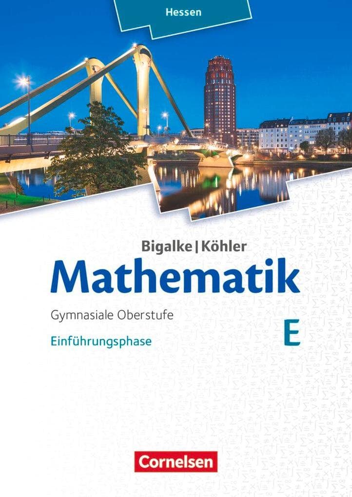 Mathematik Gymnasiale Oberstufe Einführungsphase Band E - Schülerbuch - Hessen