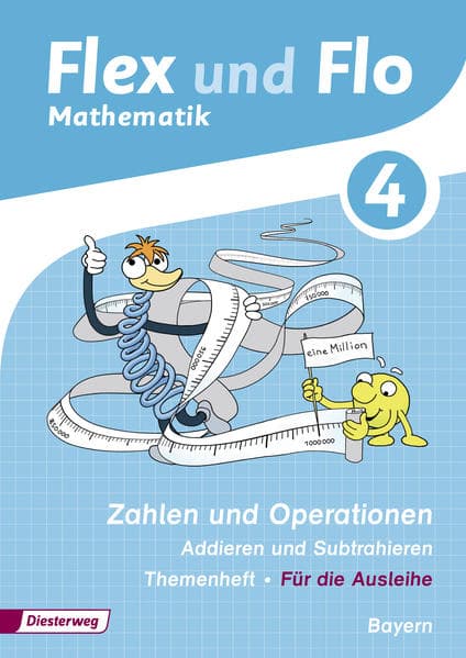 Flex und Flo 4. Themenheft Zahlen und Operationen: Addieren und Subtrahieren. Bayern