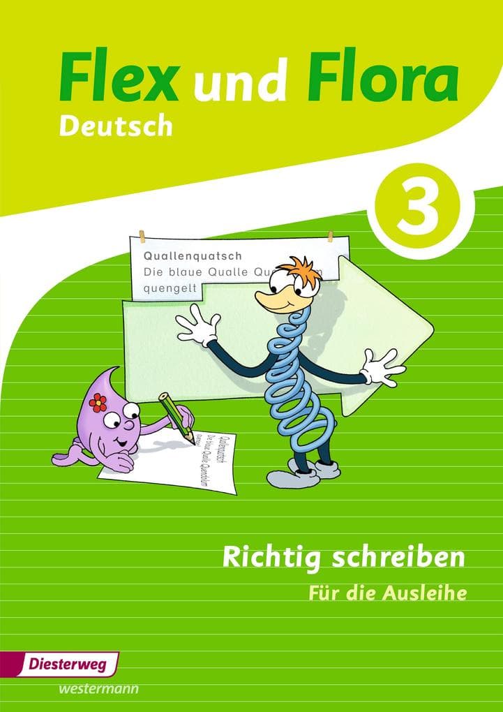 Flex und Flora 3. Heft Richtig schreiben: Für die Ausleihe