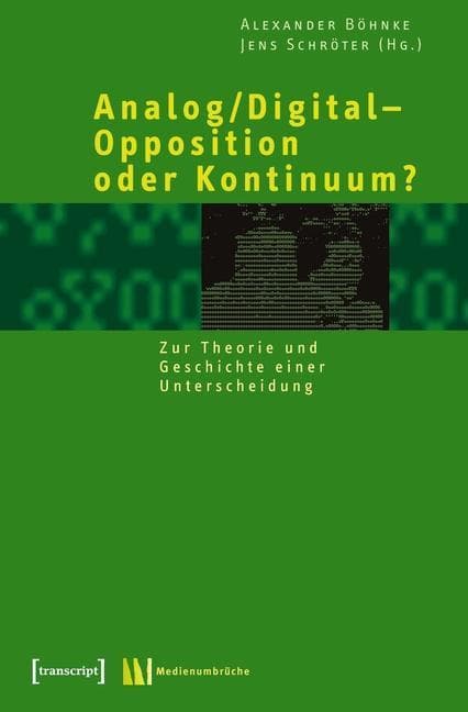 Analog/Digital - Opposition oder Kontinuum?