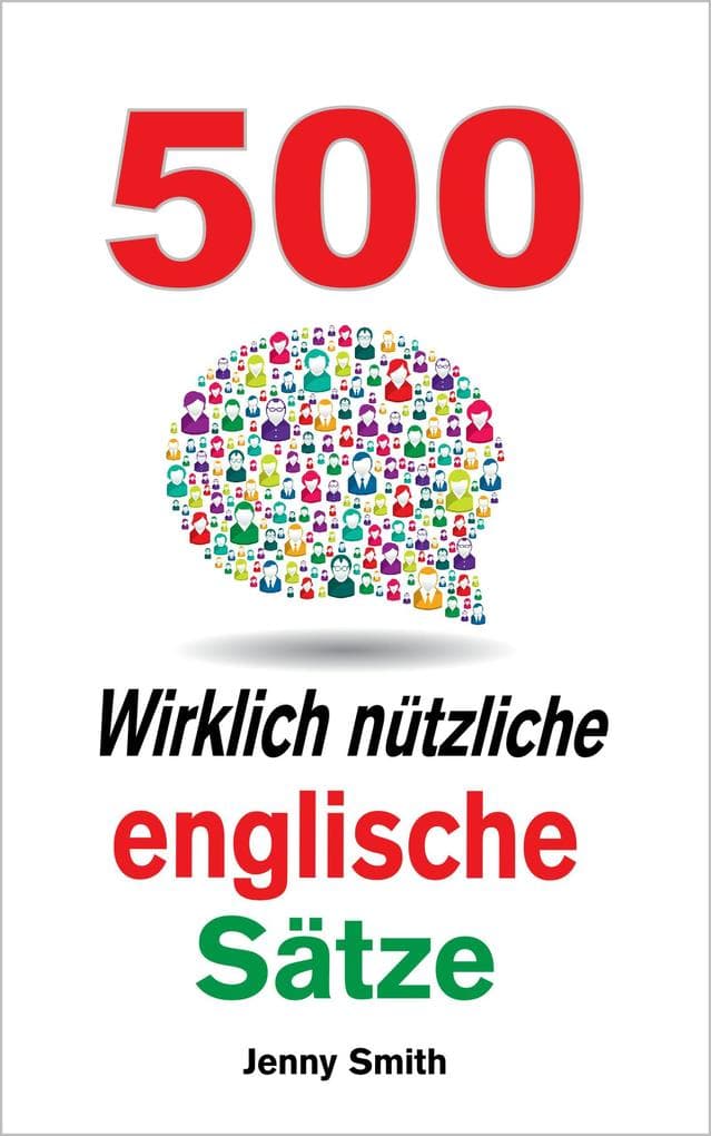 500 Wirklich nützliche englische Sätze. (150 Wirklich Nützliche Englische Sätze, #4)
