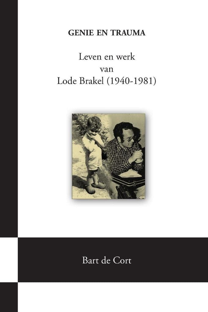Genie en trauma; Leven en werk van Lode Brakel (1940-1981)