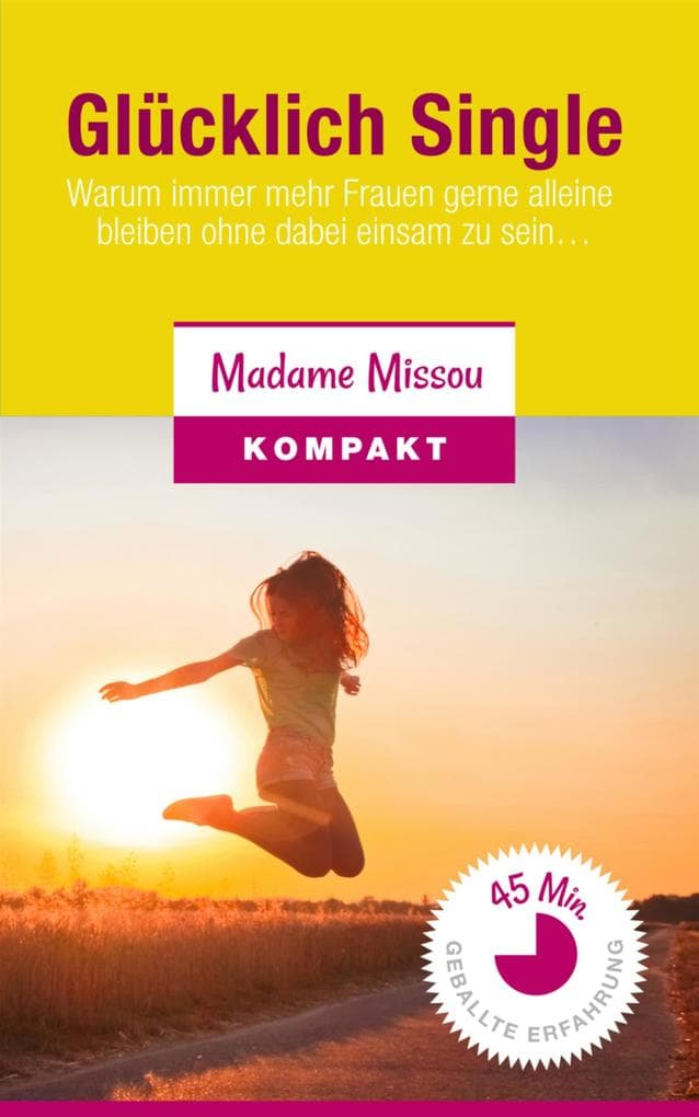 Glücklich Single! Warum immer mehr Frauen gerne alleine bleiben ohne dabei einsam zu sein...