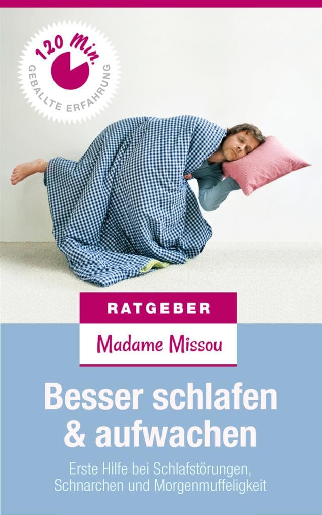 Besser Schlafen & Aufwachen - Erste Hilfe bei Schlafstörungen, Schnarchen und Morgenmuffeligkeit
