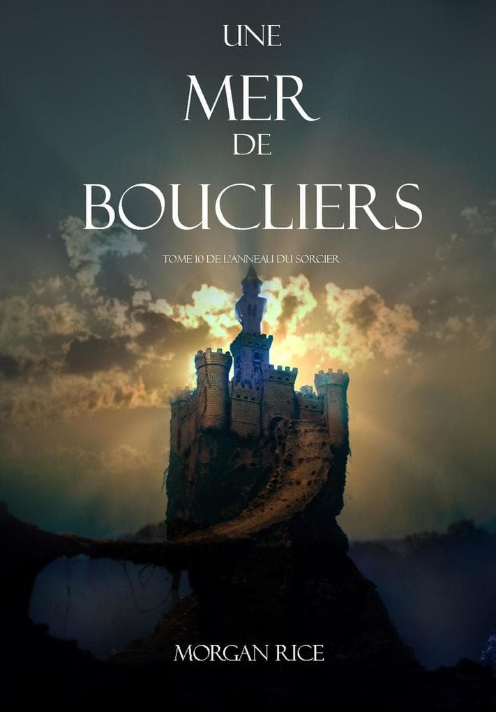 Une Mer De Boucliers (Tome 10 de L'anneau du Sorcier)