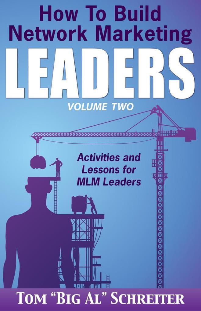 How To Build Network Marketing Leaders Volume Two: Activities and Lessons for MLM Leaders