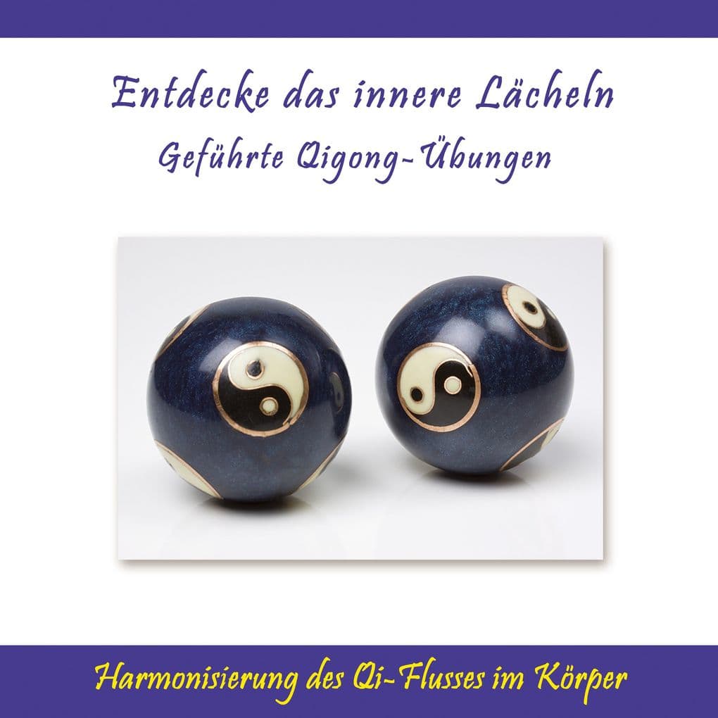 Entdecke das innere Lächeln - Geführte Qigong-Übungen / Harmonisierung des Qi-Flusses im Körper
