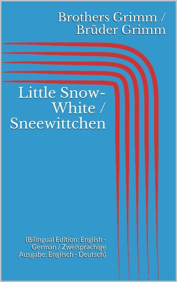 Little Snow-White / Sneewittchen (Bilingual Edition: English - German / Zweisprachige Ausgabe: Englisch - Deutsch)