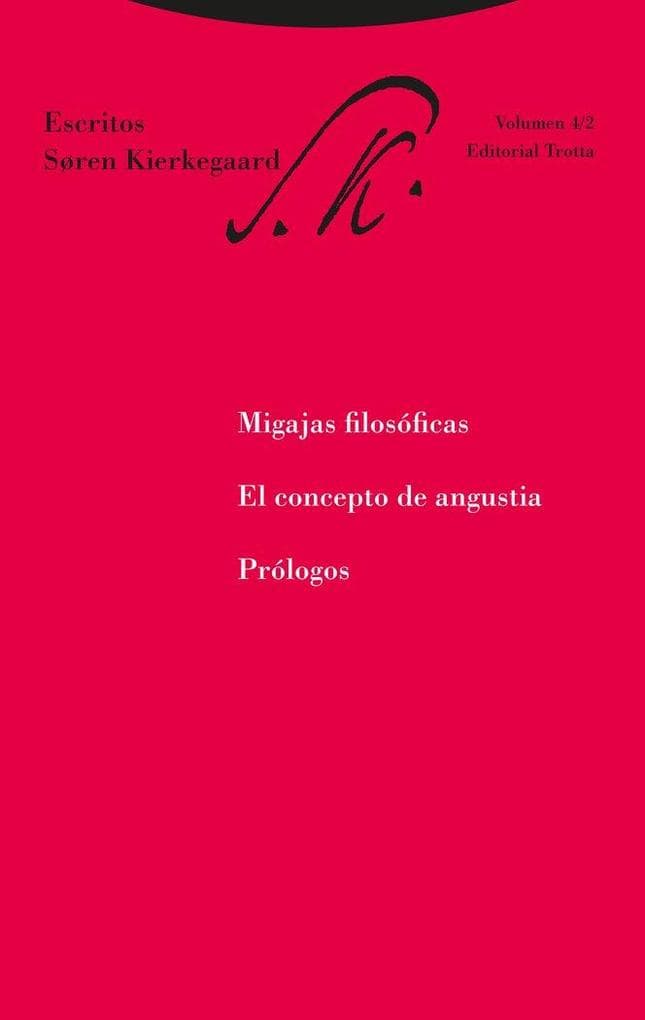 Migajas filosóficas ; El concepto de angustia ; Prólogos : escritos 4-2
