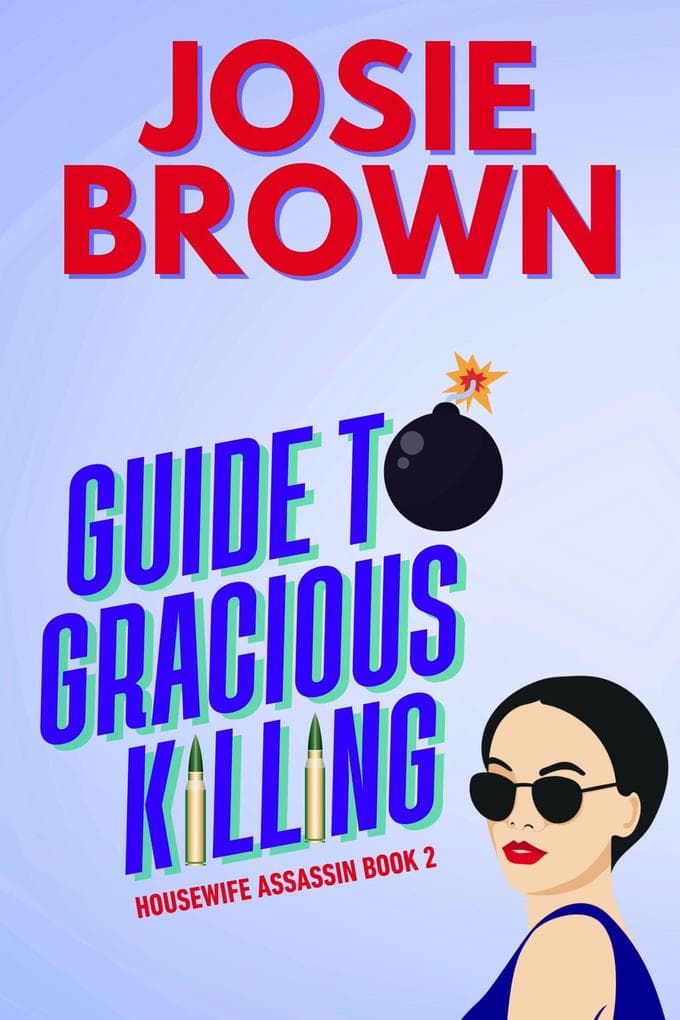 The Housewife Assassin's Guide to Gracious Killing