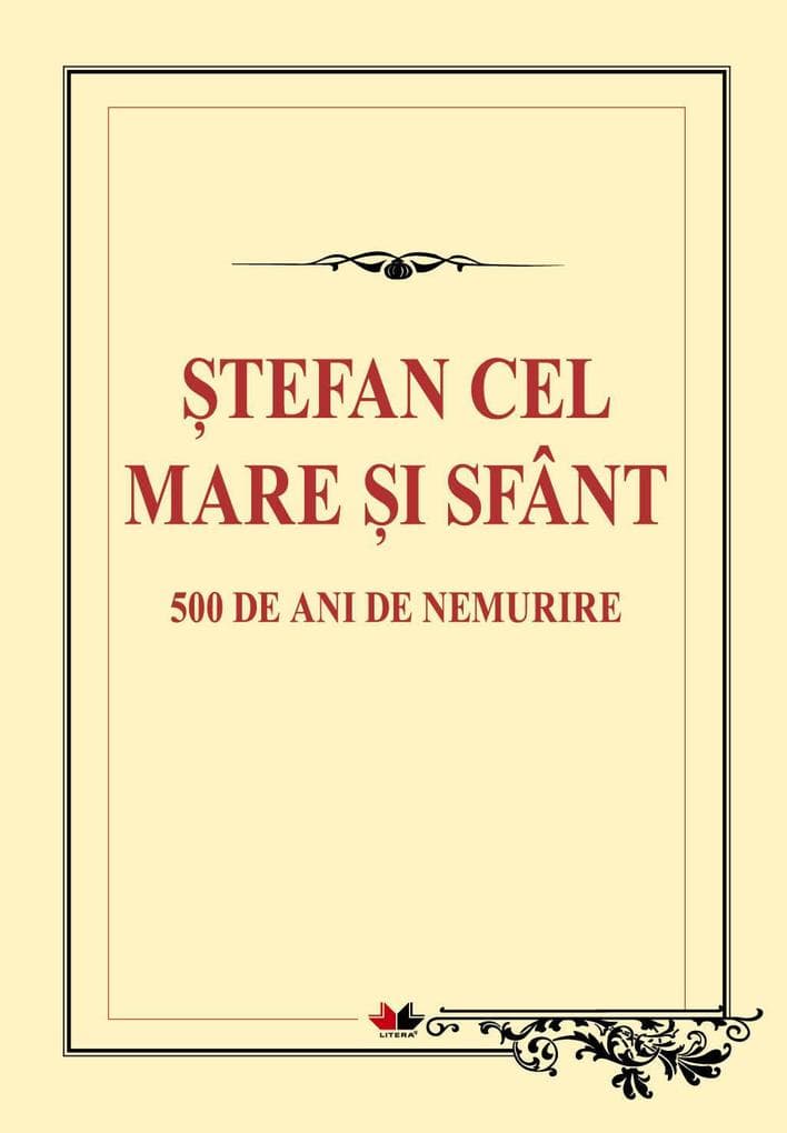 tefan cel Mare i Sfânt. 500 de ani de nemurire
