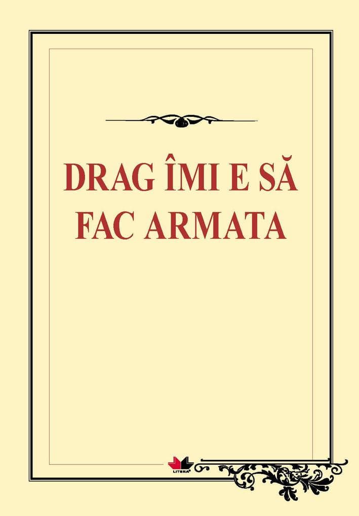Drag îmi e sa fac armata