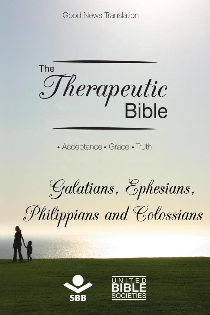 The Therapeutic Bible - Galatians, Ephesians, Philippians and Colossians