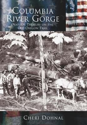 Columbia River Gorge:: National Treasure on the Old Oregon Trail